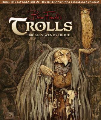 Trolls - Brian Froud and Wendy Froud