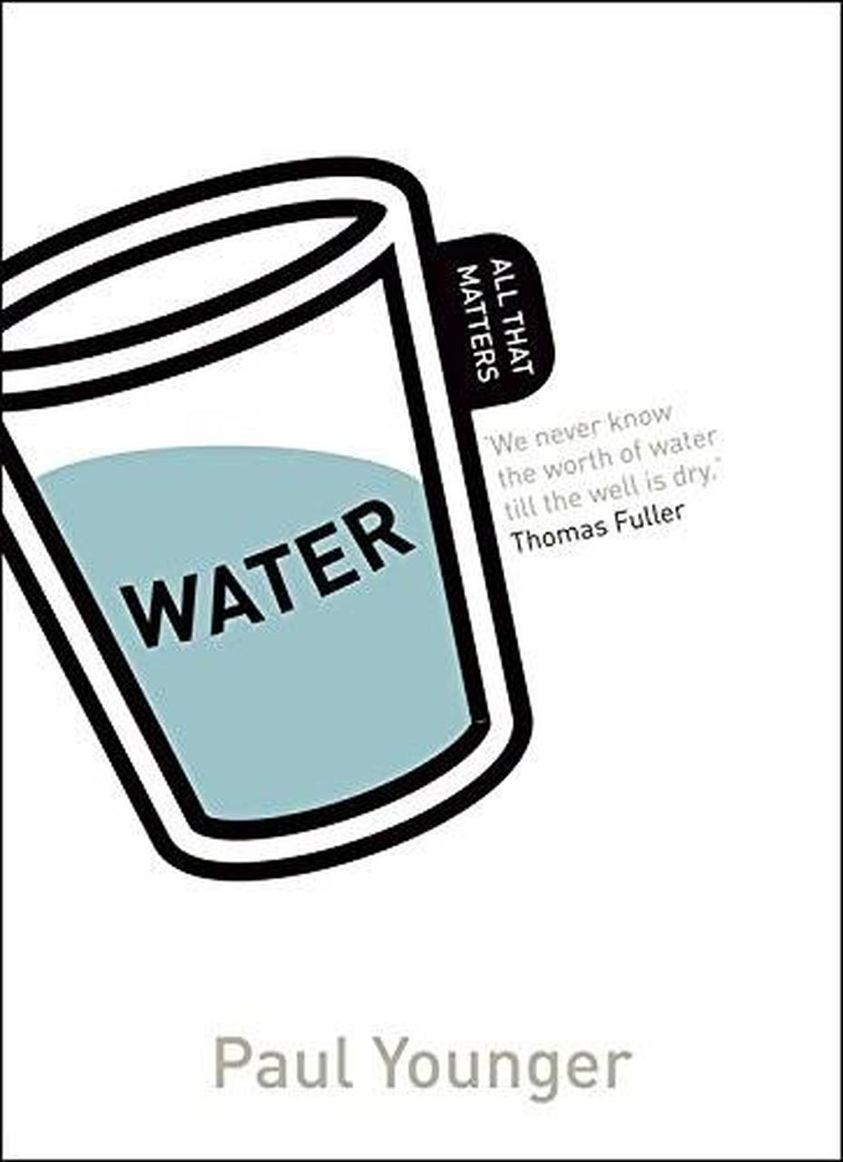Water: All That Matters - Professor Paul L Younger