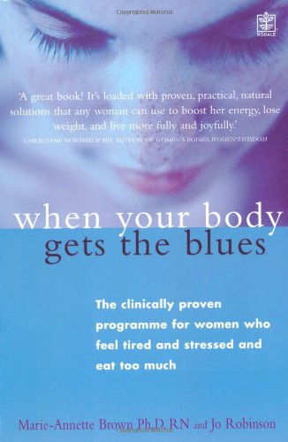 When Your Body Gets the Blues - Marie Annette Brown and Jo Robinson