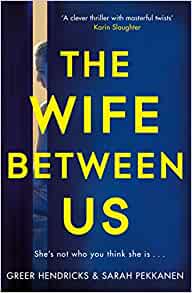 The Wife Between Us- Greer Hendricks