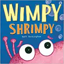 Wimpy Shrimpy- Matt Buckingham