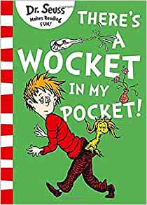 There's a Wocket in my Pocket- Dr Seuss
