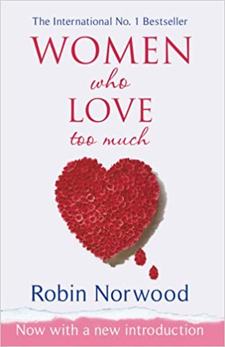 Women Who Love Too Much- Robin Norwood