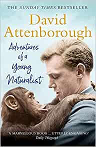 Adventures of a Young Naturalist– Sir David Attenborough