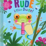 Don't be Rude, Little Dude!-  Christie Hainsby