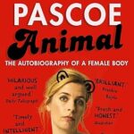 Animal: The Autobiography of a Female Body – Sara Pascoe