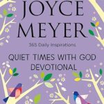 Quiet Times With God Devotional: 365 Daily Inspirations – Joyce Meyer