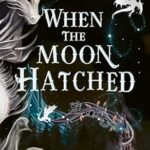 When the Moon Hatched (The Moonfall Series, Book 1) – Sarah A. Parker