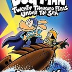 Dog Man 11: Twenty Thousand Fleas Under the Sea – Dav Pilkey